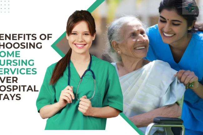 Top Benefits of Choosing Home Nursing Services Over Hospital Stays