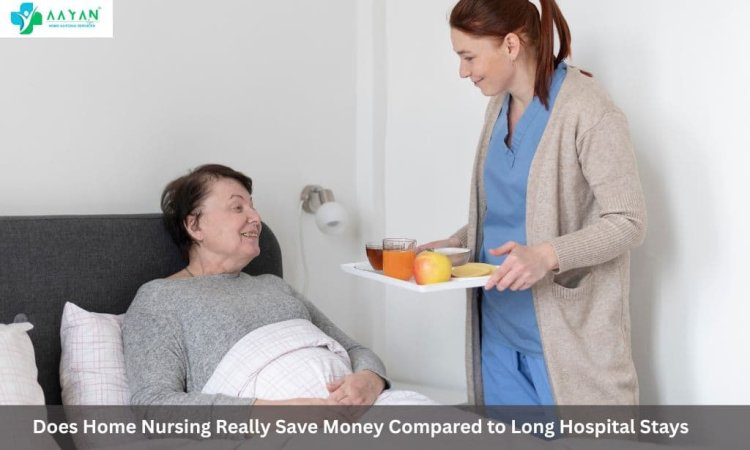 Does Home Nursing Really Save Money Compared to Long Hospital Stays
