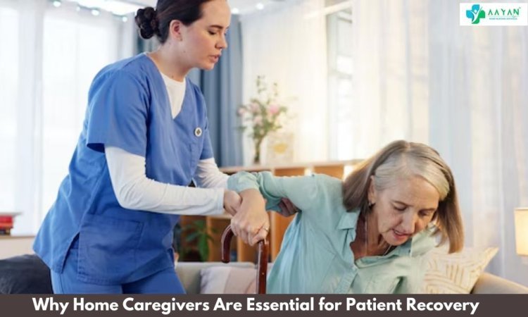 Why Home Caregivers in Bangalore Are Essential for Patient Recovery