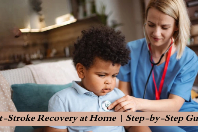 Post-Stroke Recovery at Home | Step-by-Step Guide