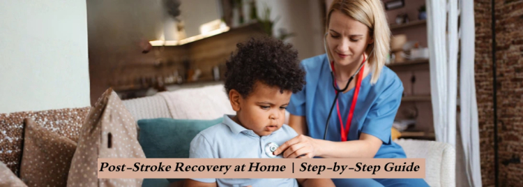 Post-Stroke Recovery at Home | Step-by-Step Guide