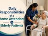 Daily Responsibilities of a Home Attendant for Elderly Patients