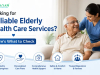 Looking for Reliable Elderly Health Care Services? Here's What to Check