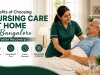 Benefits of Choosing Nursing Care at Home in Bangalore for Faster Recovery