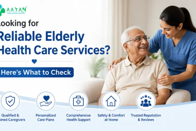 Looking for Reliable Elderly Health Care Services? Here's What to Check