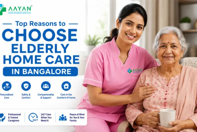 Top Reasons to Choose Elderly Home Care in Bangalore