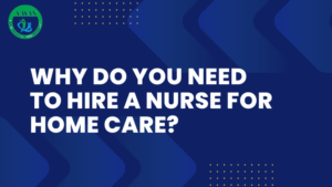 hire a nurse for home care